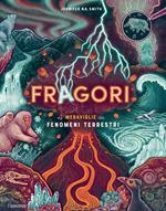 Fragori. Le meraviglie dei fenomeni terrestri