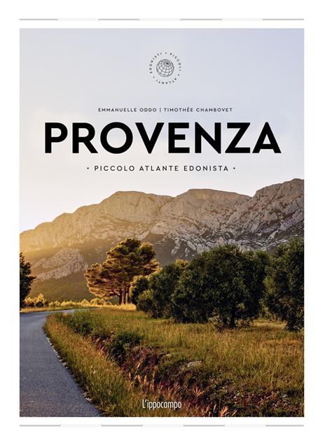 Provenza. Piccolo atlante edonista - Emmanuelle Oddo - copertina