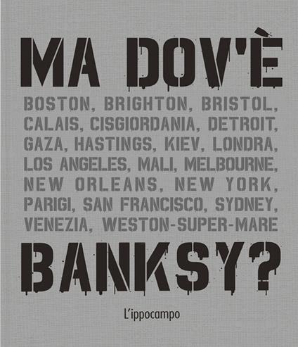 Ma dov'è Banksy? Nuova ediz. - Xavier Tapies - copertina