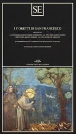 I fioretti di San Francesco. Seguiti da: Le considerazioni sulle stimmate-la vita del beato Egidio-I detti del beato Egidio-La vita di frate Ginepro...