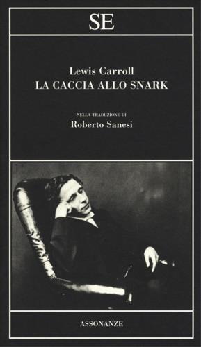 La caccia allo Snark. Testo inglese a fronte - Lewis Carroll - copertina