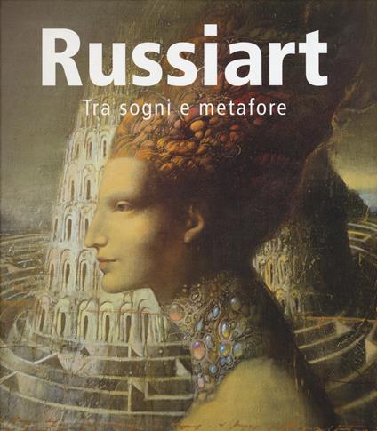 Russiart. Tra sogni e metafore. Catalogo della mostra (Rimini, agosto-settembre 2014). Ediz. italiana, inglese, russa - copertina