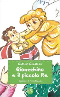 Gioacchino e il piccolo re - Antonio Anastasio - copertina