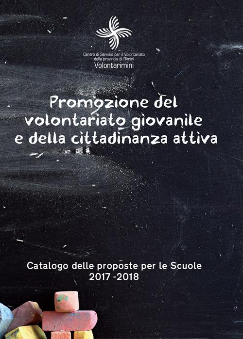 Promozione del volontariato giovanile e della cittadinanza attiva. Catalogo delle proposte per le scuole 2017-2018 - copertina