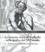 La fortuna visiva di Raffaello nella grafica del XVI secolo. Da Marcantonio Raimondi a Giulio Bonasone. Un dialogo tra le arti a Bologna nel segno di Raffaello. Catalogo della mostra (Bologna, 4 marzo-7 giugno 2020). Ediz. illustrata