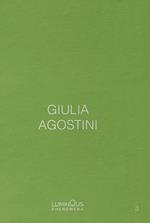 Giulia Agostini. Luminous Phenomena. Ediz. italiana, francese e inglese. Vol. 3