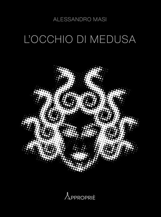 L'occhio di Medusa. Nuova ediz. - Alessandro Masi - copertina