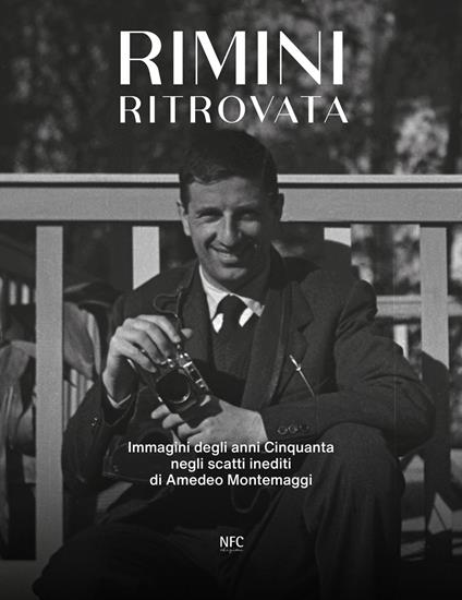 Rimini ritrovata. Immagini degli anni cinquanta negli scatti inediti di Amedeo Montemaggi. Ediz. illustrata - copertina