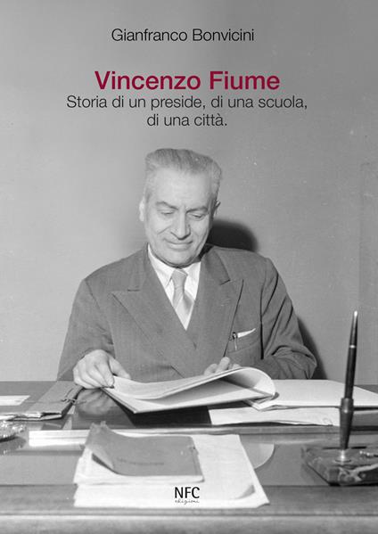 Vincenzo Fiume. Storia di un preside di una scuola di... - Gianfranco Bonvicini - copertina