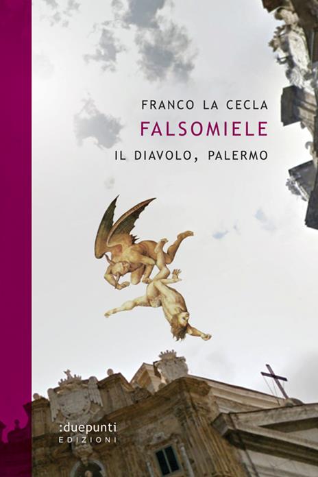 Falsomiele. Il diavolo, Palermo - Franco La Cecla - 6