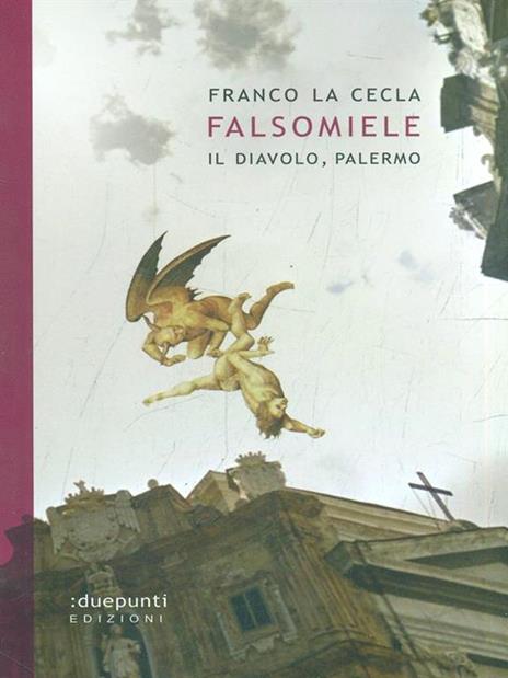 Falsomiele. Il diavolo, Palermo - Franco La Cecla - 4