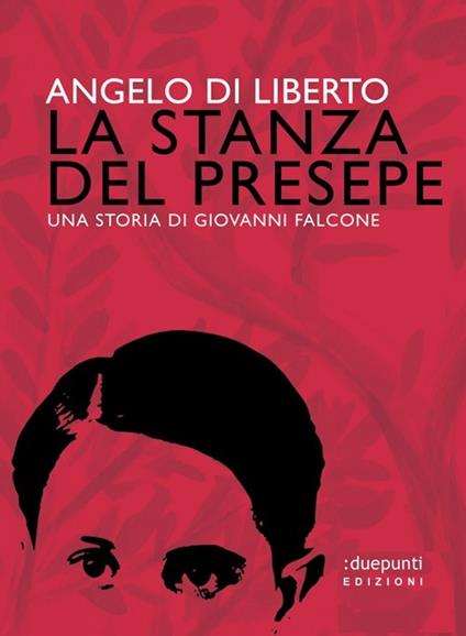 La stanza del presepe. Una storia di Giovanni Falcone - Angelo Di Liberto - copertina