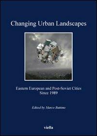 Changing urban landscapes. Eastern european and post-soviet cities since 1989 - copertina