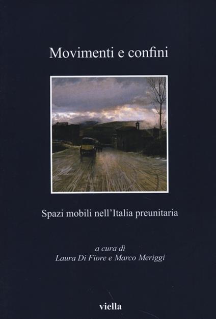 Movimenti e confini. Spazi mobili nell'Italia preunitaria - copertina