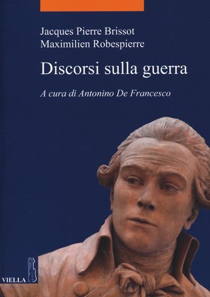 Discorsi sulla guerra - Jacques Pierre Brissot,Maximilien de Robespierre - copertina