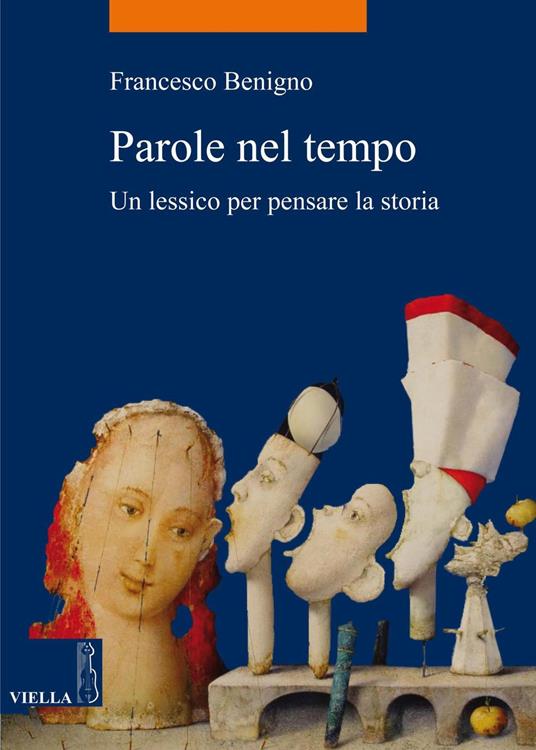 Parole nel tempo. Un lessico per pensare la storia - Francesco Benigno - ebook