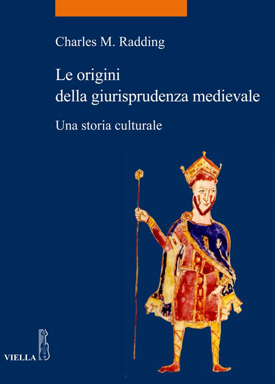 Le origini della giurisprudenza medievale. Una storia culturale - Charles M. Radding,Antonio Ciaralli - ebook