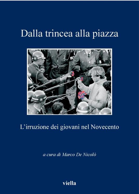 Dalla trincea alla piazza. L'irruzione dei giovani nel Novecento - Marco De Nicolò - ebook