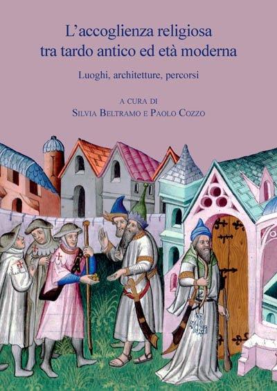 L' accoglienza religiosa tra tardo antico ed età moderna. Luoghi, architetture, percorsi - copertina