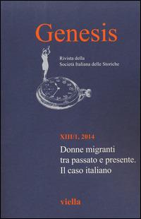 Genesis. Rivista della Società italiana delle storiche (2014). Vol. 1: Donne migranti tra passato e presente. Il caso italiano. - copertina