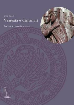 Venezia e dintorni. Evoluzioni e trasformazioni - Ugo Tucci - 3