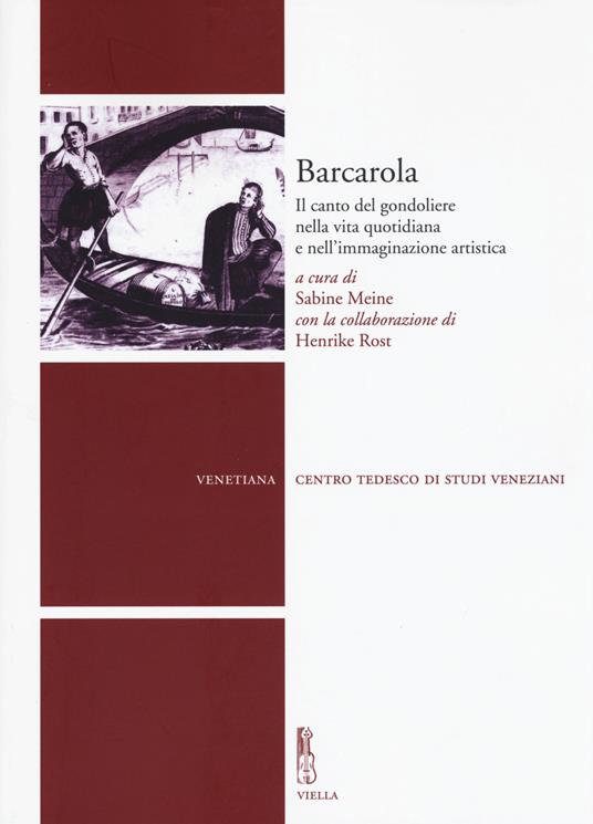 Barcarola. Il canto del gondoliere nella vita quotidiana e nell'immaginazione artistica - copertina