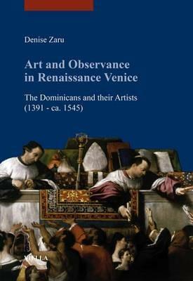 Art and observance in renaissance Venice. The dominicans and their artists (1391- ca. 1545) - Denise Zaru - copertina