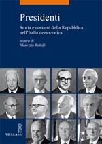 Presidenti. Storia e costumi della repubblica nell'Italia democratica