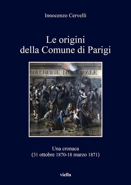 Le origini della Comune di Parigi. Una cronaca (31 ottobre 1870-18 marzo 1871) - Innocenzo Cervelli - copertina