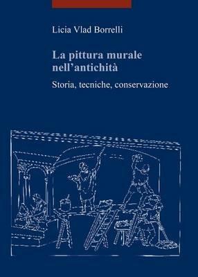 La pittura murale nell'antichità. Storia, tecniche, conservazione - Licia Vlad Borrelli - copertina