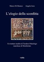 L' elogio della sconfitta. Un trattato inedito di Teodoro Paleologo, marchese di Monferrato