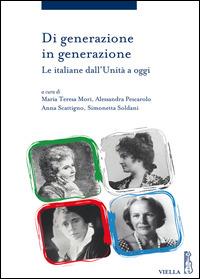 Di generazione in generazione. Le italiane dall'Unità a oggi - Maria Teresa Mori,Alessandra Pescarolo,Anna Scattigno,Simonetta Soldani - ebook