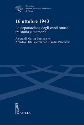 16 ottobre 1943. La deportazione degli ebrei romani tra storia e memoria - copertina