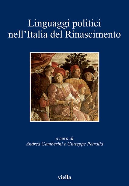 Linguaggi politici nell'Italia del Rinascimento - Andrea Gamberini,Giuseppe Petralia - ebook