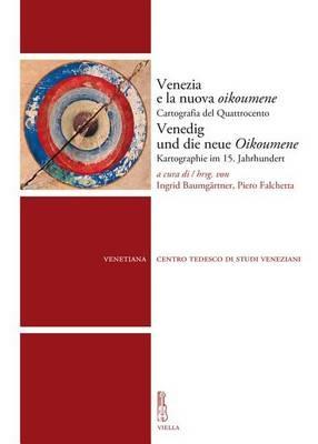 Venezia e la nuova Oikoumene. Cartografia del Quattrocento-Venedig und die neue Oikoumene. Kartographie im 15. Jahrhundert. Ediz. bilingue - copertina