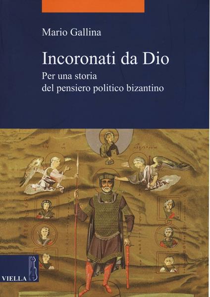 Incoronati da Dio. Per una storia del pensiero politico bizantino - Mario Gallina - copertina