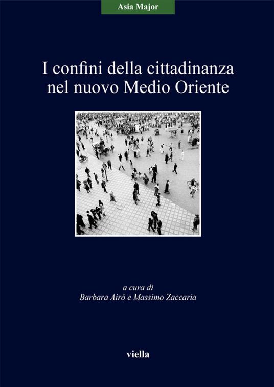 I confini della cittadinanza nel nuovo Medio Oriente - Barbara Airò,Massimo Zaccaria - ebook