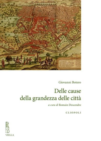 Delle cause della grandezza delle città - Giovanni Botero,Romain Descendre,Amedeo De Vincentiis - ebook