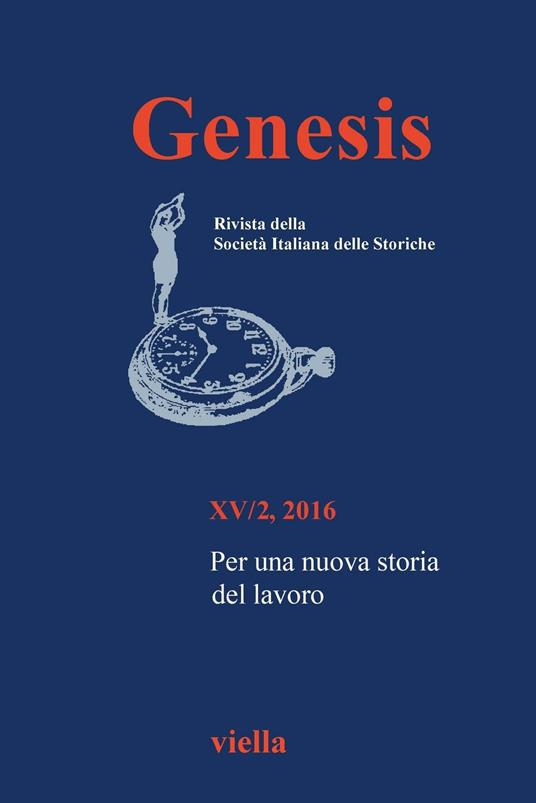 Genesis. Rivista della Società italiana delle storiche (2016). Vol. 2: Per una nuova storia del lavoro. - copertina