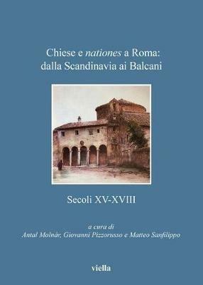 Chiese e nationes a Roma: dalla Scandinavia ai Balcani. Secoli XV-XVIII - copertina