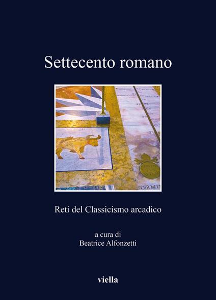 Settecento romano. Reti del classicismo arcadico - copertina