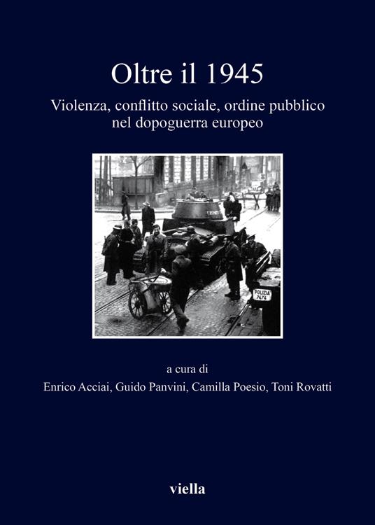 Oltre il 1945. Violenza, conflitto sociale, ordine pubblico nel dopoguerra europeo - copertina