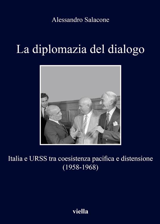 La diplomazia del dialogo. Italia e URSS - A. Salacone - copertina