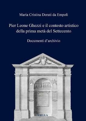 Pier Leone Ghezzi e il contesto artistico della prima metà del Settecento. Documenti d'archivio - Maria Cristina Dorati Da Empoli - copertina