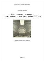 Gli anni della tradizione: testi, codici e culture (secc. XII ex.-XIV in.). Capitoli per una storia materiale