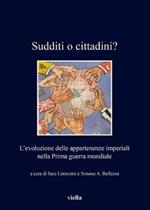 Sudditi o cittadini? L'evoluzione delle appartenenze imperiali nella Prima guerra mondiale