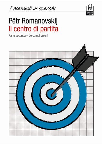 Il centro di partita. Vol. 2: combinazioni, Le. - Pëtr A. Romanovskij - copertina