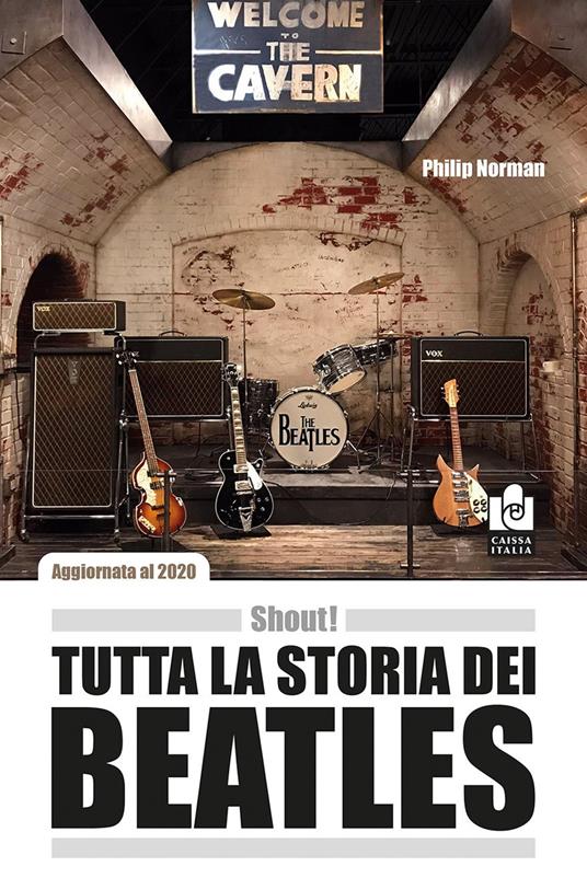 Shout! Tutta la storia dei Beatles - Philip Norman - Libro - Caissa Italia  - Musica | IBS