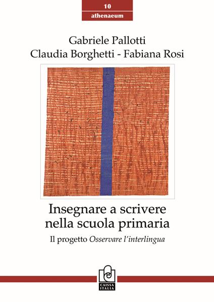 Insegnare a scrivere nella scuola primaria. Il progetto Osservare l'interlingua - Gabriele Pallotti,Claudia Borghetti,Fabiana Rosi - copertina