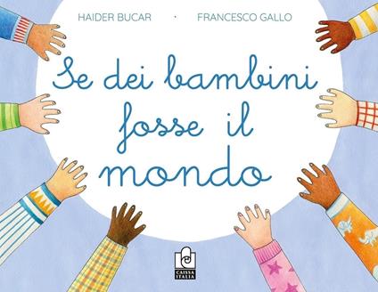 Se dei bambini fosse il mondo. Ediz. a colori - Haider Bucar - copertina